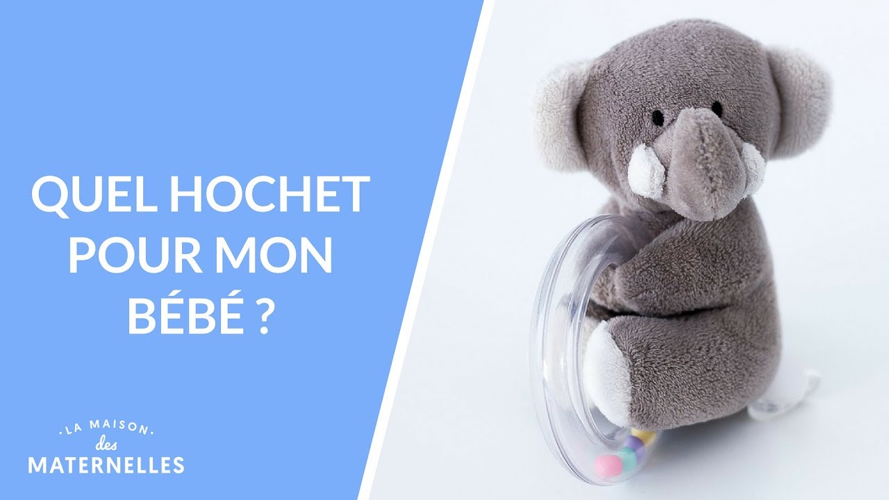 Quel hochet pour mon bébé ? - La Maison des maternelles #LMDM