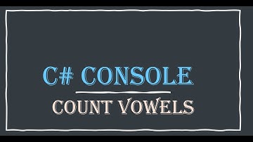 C# Console - Count Vowels