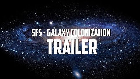 galaxy colonization series trailer - sfs | Spaceflight games