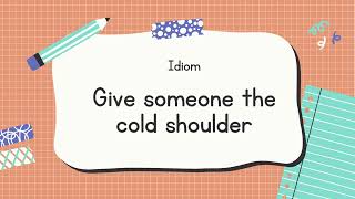 English Idiom and Meanings Give someone the cold shoulder with sound