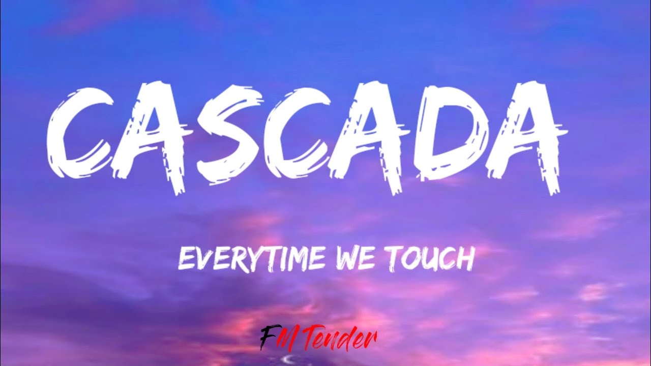 Can we touch. Cascada - Everytime we Touch (Slow Version). Everytime we Touch Lyrics. Everytime we Touch Cascada обложка. Cascada Everytime we Touch 2006.