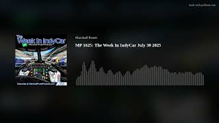 MP 1625: The Week In IndyCar July 30 2025
