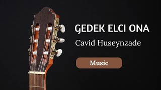 Cavid Huseynzade — Gedək Elçi Ona (Official music video) Resimi