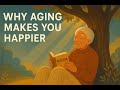 Why We Get Happier with Age – The Science of the Aging Paradox