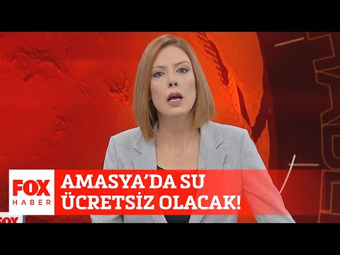 Amasya'da su ücretsiz olacak! 25 Nisan 2020 Gülbin Tosun ile FOX Ana Haber Hafta Sonu