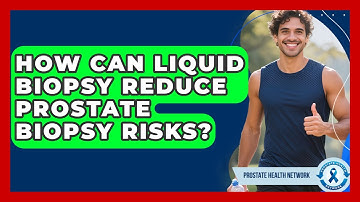 How Can Liquid Biopsy Reduce Prostate Biopsy Risks? - Prostate Health Network