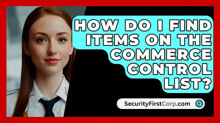 How Do I Find Items On The Commerce Control List? - SecurityFirstCorp.com