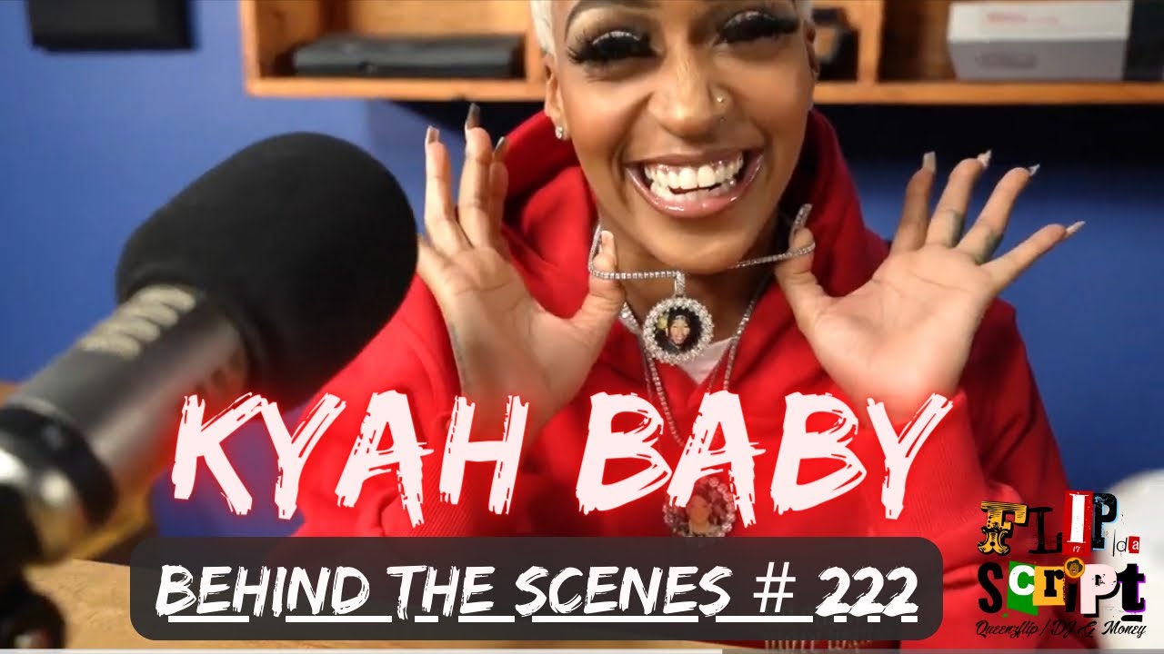 FLIP DA SCRIPT BTS 222 KYAH BABY YouTube