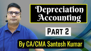Depreciation Accounts | Class-11 | Lecture-2 | by CA/CMA Santosh Kumar.