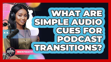 What Are Simple Audio Cues For Podcast Transitions?