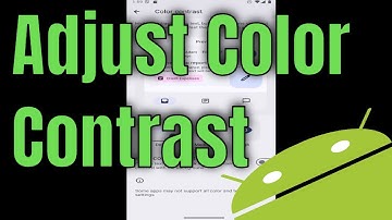 How to Adjust Color Contrast on Android Phone [Guide]