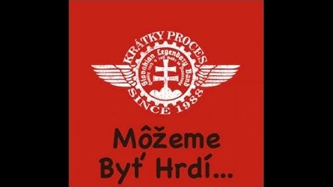 Krátky Proces - Môžme byť hrdí
