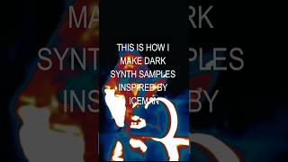 THIS IS HOW I MAKE DARK SYNTH SAMPLES INSPIRED BY ICEMAN