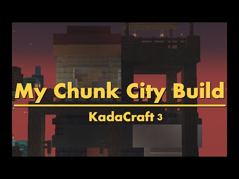 My Chunk City Build | KadaCraft 3
