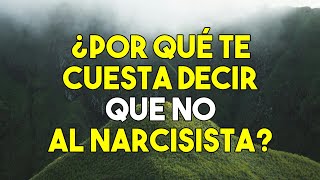 ¿TE CUESTA DECIR QUE NO AL NARCISISTA Y EN LUGAR DE ESO LE ADULAS? 15 SEÑALES Y CÓMO TE AFECTA