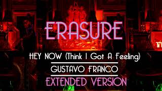 ERASURE - Hey Now (Think I Got A Feeling) GUSTAVO FRANCO 12" Extended Version UNOFFICIAL