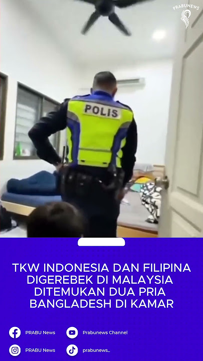 TKW Indonesia Dan Filipina Digrebek Di Malaysia, Ditemukan Dua Pria Bangladesh Di Kamar.