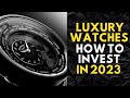 Luxury Watches Keys to a Profitable Investment in 2023