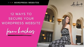 12 Ways to Secure Your WordPress Website from Hackers