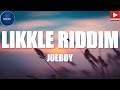 JOEBOY - LIKKLE RIDDIM (LYRICS VIDEO)