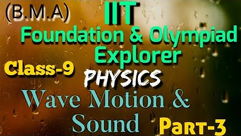 (BMA) IIT Foundation ¦ WAVE MOTION & SOUND ¦ Class~9 ¦ Part-3
