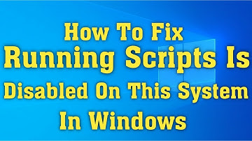 How to Fix “Running Scripts Is Disabled on This System” in Powershell on Windows 10