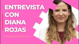 Entrevista con DIANA ROJAS precandidata ALCALDÍA CALI