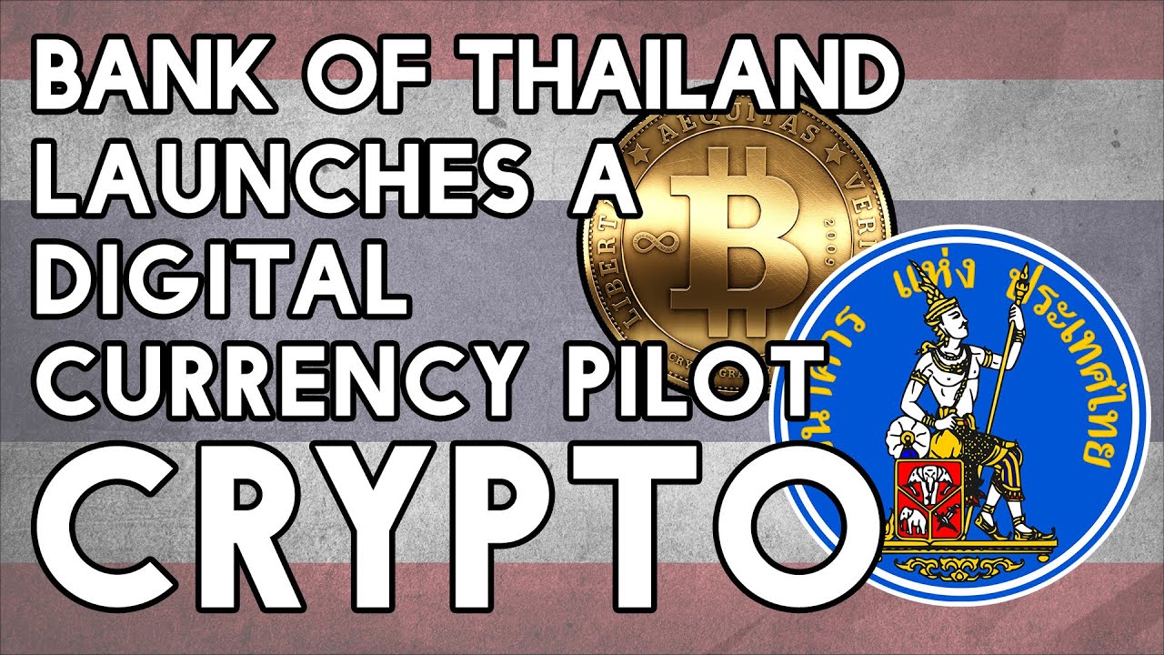 Bank of Thailand Launches A Digital Currency Pilot!