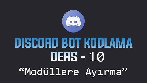 Discord Bot Dersleri #10 | Modüllere Ayırma ve İlk Kod| Buğra Öz