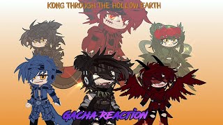 Kaijus React To: \ Kong through the hollow earth /