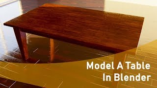 Creating A Table In Blender 2.8 (Beginner Tutorial)