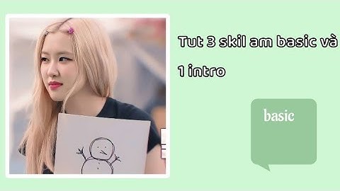 Tut 3 skill am và 1 intro siêu đơn giản🥳🤚