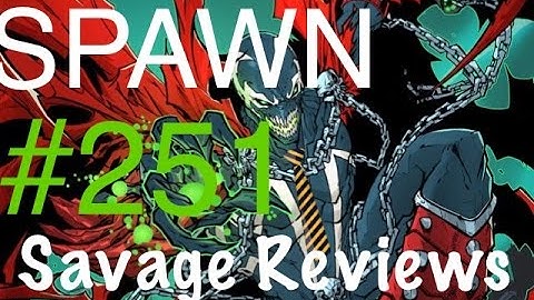Savage Reviews: Spawn #251