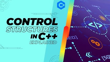 Control Structures in C++ Explained