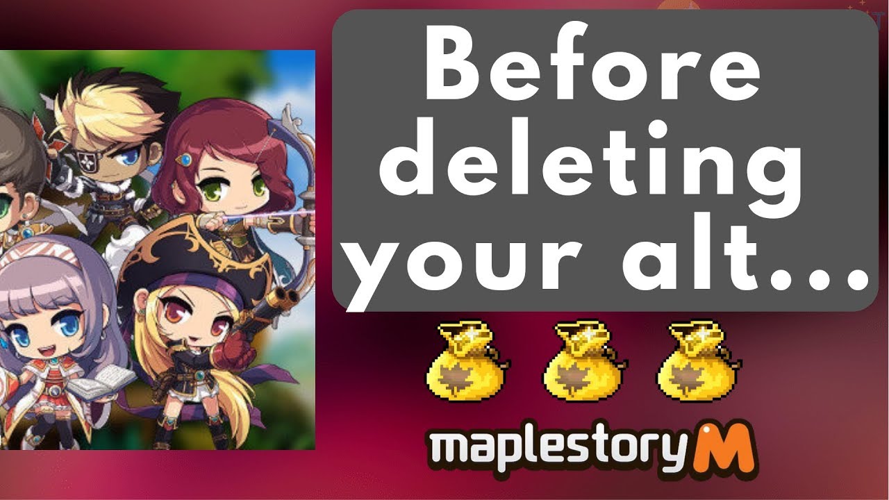 Maplestory M Tips Before Deleting Alt Accounts: Make Use Of Everything!