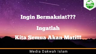 Ingin Bermaksiat???Ingatlah Kita Semua Akan Mati!!!