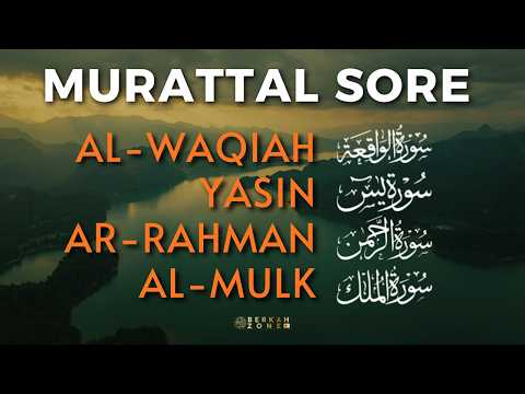 Murottal Sore Pembuka Rezeki 🤲 | Al-Waqi’ah, Yasin, Ar-Rahman & Al-Mulk | Peaceful Quran