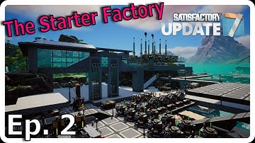 Lets Play! Satisfactory Ep. 2 | Update 7 | Building the Starter Factory #letsplay #satisfactory