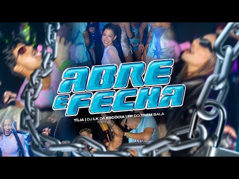 Tília, DJ LK da Escócia, FP do Trem Bala – Abre e Fecha | Clipe Oficial #TiliaWeekend