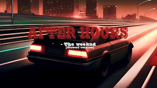 THE WEEKND - AFTER HOURS [slowed version]