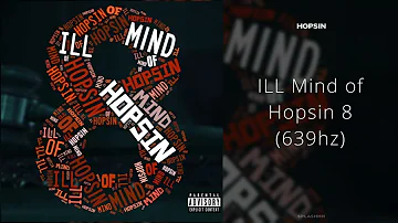 Hopsin - ILL Mind of Hopsin 8 (639hz)