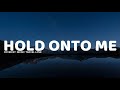 Hold Onto Me Lyrics Music Travel Love