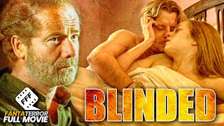 BLINDED - WHEN DESIRE GETS DANGEROUS | Full THRILLER Movie