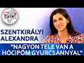 Szentkirlyi alexandra nagyon tele van a hcipm gyurcsnnyal