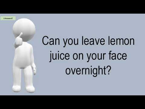 Can You Leave Lemon Juice On Your Face Overnight?