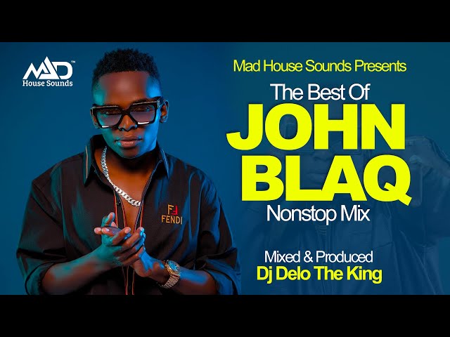 John Blaq NonStop Mix - New Ugandan Music - Dj Delo - Mad House Sounds class=