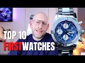 Top 10 First LUXURY WATCHES + Buying Tips | 4K
