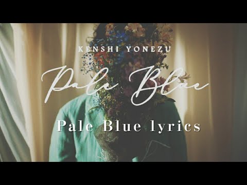 米津玄師 Pale Blue Kenshi Younezu Pale Blue Lyrics 中 日 羅字幕