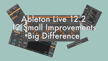 Ableton Live 12.2: 12 Small Improvements  Big Difference