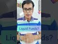 Liquid funds  what is liquid funds  shivam v sharma shorts
